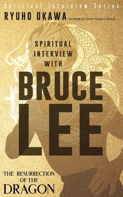 Spiritual Interview with Bruce Lee by Okawa, Ryuho