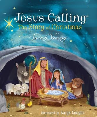 Jesus Calling: The Story of Christmas (Picture Book): God's Plan for the Nativity from Creation to Christ by Young, Sarah