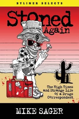 Stoned Again: The High Times and Strange Life of a Drugs Correspondent by Sager, Mike