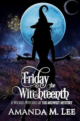 Friday the Witchteenth by Lee, Amanda M.