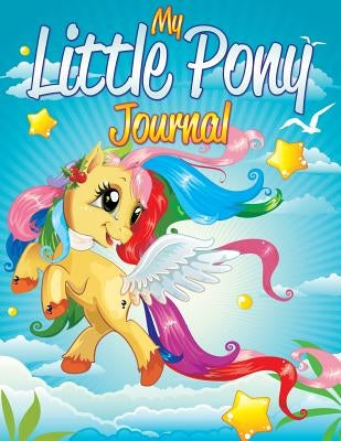 My Little Pony Journal by Speedy Publishing LLC