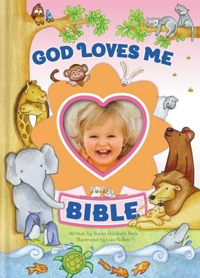 God Loves Me Bible, Newly Illustrated Edition: Photo Frame on Cover by Beck, Susan Elizabeth