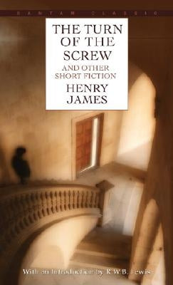 The Turn of the Screw and Other Short Fiction by James, Henry