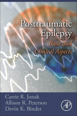 Posttraumatic Epilepsy: Basic and Clinical Aspects by Jonak, Carrie R.