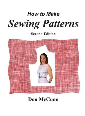 How to Make Sewing Patterns, Second Edition by McCunn, Don
