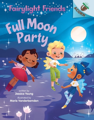 Full Moon Party: An Acorn Book (Fairylight Friends #3) (Library Edition): Volume 3 by Young, Jessica