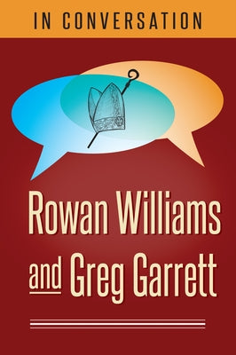 In Conversation: Rowan Williams and Greg Garrett by Williams, Rowan