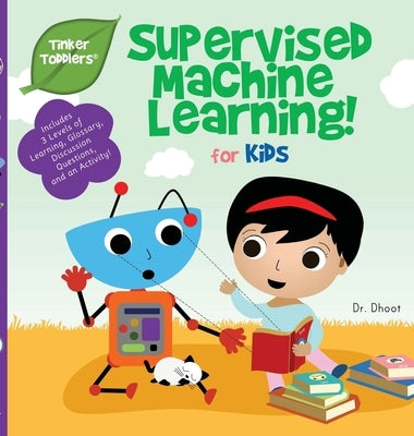 Supervised Machine Learning for Kids (Tinker Toddlers) by Dhoot