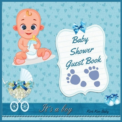 It's a Boy! Baby Shower Guest Book: Amazing Color Interior with 100 Page and 8.5 x 8.5 inch Blue Strollers with Flower by Kirk Koo Baby