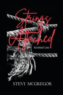 Strings Attached: Knotted Lies by McGregor, Stevi