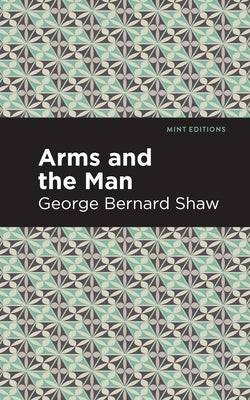 Arms and the Man by Shaw, George Bernard