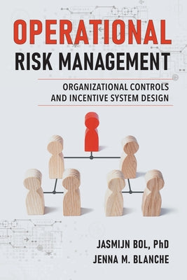 Operational Risk Management: Organizational Controls and Incentive System Design by Bol, Jasmijn