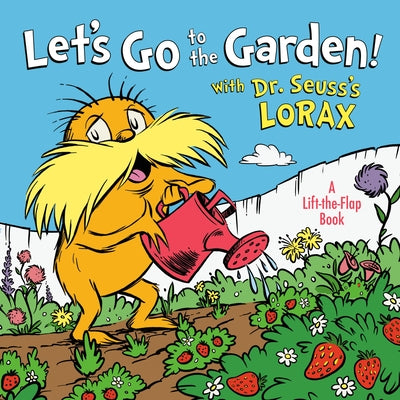 Let's Go to the Garden! with Dr. Seuss's Lorax by Tarpley, Todd