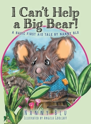 I Can't Help a Big Bear!: A Basic First Aid Tale by Nanny Blu by Blu, Nanny