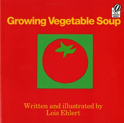 Growing Vegetable Soup by Ehlert, Lois