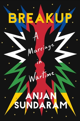Breakup: A Marriage in Wartime by Sundaram, Anjan