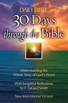 The Daily Bible 30 Days Through the Bible: Understanding the Whole Story of God's Word by Smith, F. Lagard