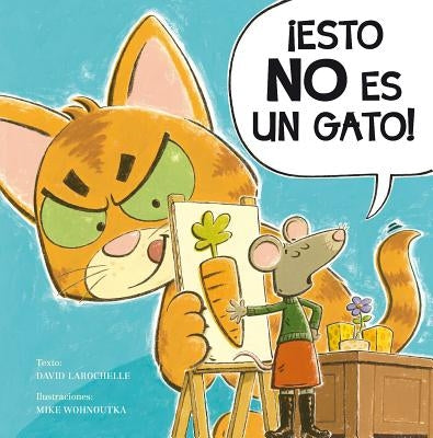 Esto No Es un Gato! = This Is Not a Cat! by Larochelle, David