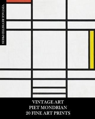 Vintage Art: Piet Mondrian: 20 Fine Art Prints for Framing, Collages, Decoupage and Junk Journals by Press, Vintage Revisited