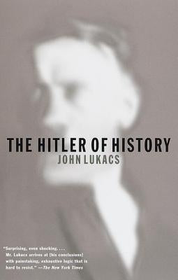 The Hitler of History by Lukacs, John