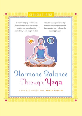 Hormone Balance Through Yoga: A Pocket Guide for Women Over 40 by Turske, Claudia