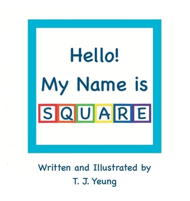 Hello! My Name is Square by Yeung, T. J.