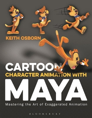 Cartoon Character Animation with Maya: Mastering the Art of Exaggerated Animation by Osborn, Keith