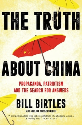 The Truth about China: Propaganda, Patriotism and the Search for Answers by 