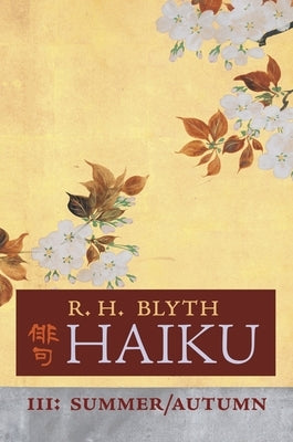 Haiku (Volume III): Summer / Autumn by Blyth, R. H.