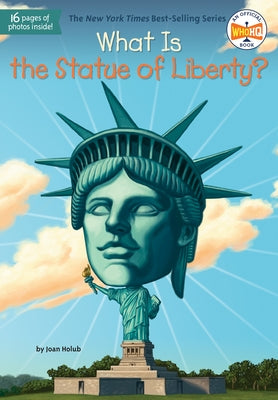 What Is the Statue of Liberty? by Holub, Joan