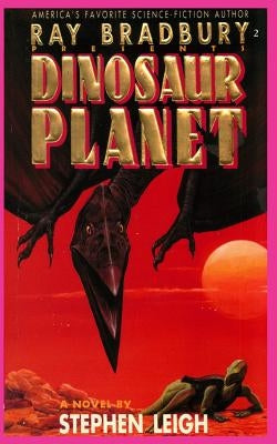 Ray Bradbury Presents Dinosaur Planet by Leigh, Stephen