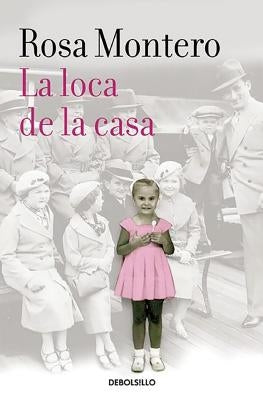 La Loca de la Casa / The Crazed Woman Inside Me by Montero, Rosa