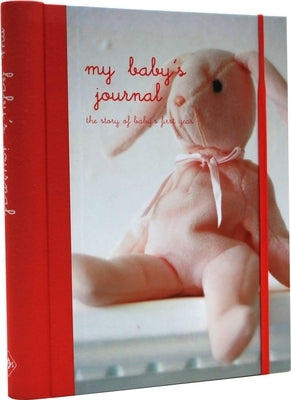 My Baby's Journal (Pink): The Story of Baby's First Year by Ryland Peters & Small