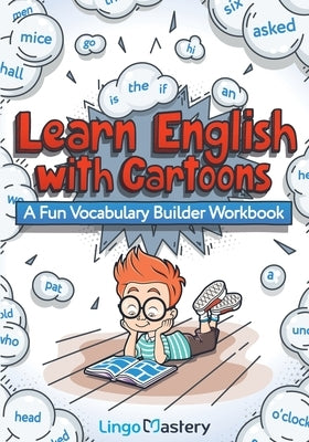 Learn English With Cartoons: A Fun Vocabulary Builder Workbook by Lingo Mastery