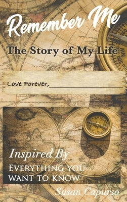 Remember Me: The Story of My Life by Capurso, Susan