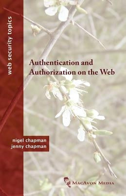 Authentication and Authorization on the Web by Chapman, Nigel