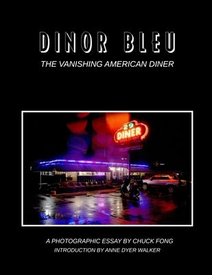 Dinor Bleu: The Vanishing American Diner by Walker, Anne Dyer