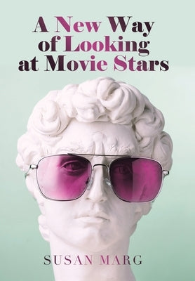 A New Way of Looking at Movie Stars by Marg, Susan