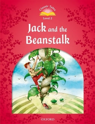 Classic Tales: Level 2: Jack and the Beanstalk by Arengo, Sue