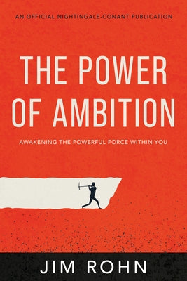 The Power of Ambition: Awakening the Powerful Force Within You by Rohn, Jim