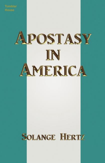 Apostasy in America by Hertz, Solange