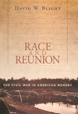 Race and Reunion: The Civil War in American Memory by Blight, David W.