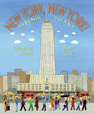 New York, New York!: The Big Apple from A to Z by Melmed, Laura Krauss