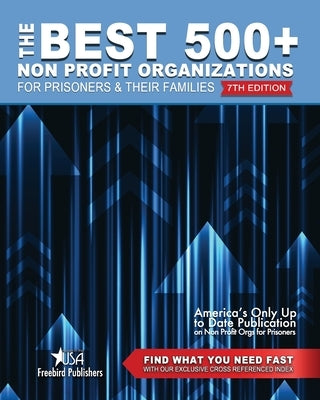 The Best 500+ Non Profit Organizations for Prisoners and their Families: 7th Edition by Johnson, Garry W.