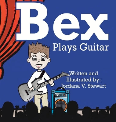 Bex Plays Guitar by Stewart, Jordana V.