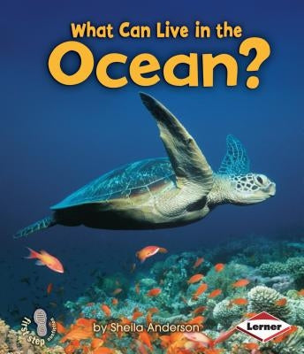 What Can Live in the Ocean? by Anderson, Sheila