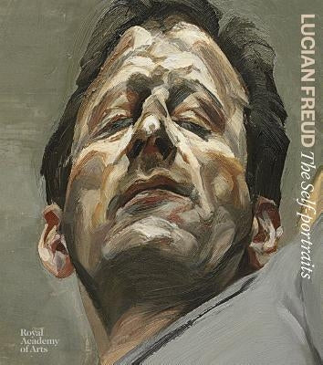 Lucian Freud: The Self-Portraits by Freud, Lucian