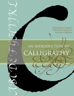 An Introduction to Calligraphy by Sabard, V&#233;ronique