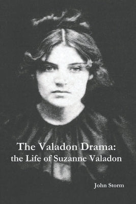 The Valadon Drama: the Life of Suzanne Valadon by Storm, John