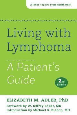 Living with Lymphoma: A Patient's Guide by Adler, Elizabeth M.